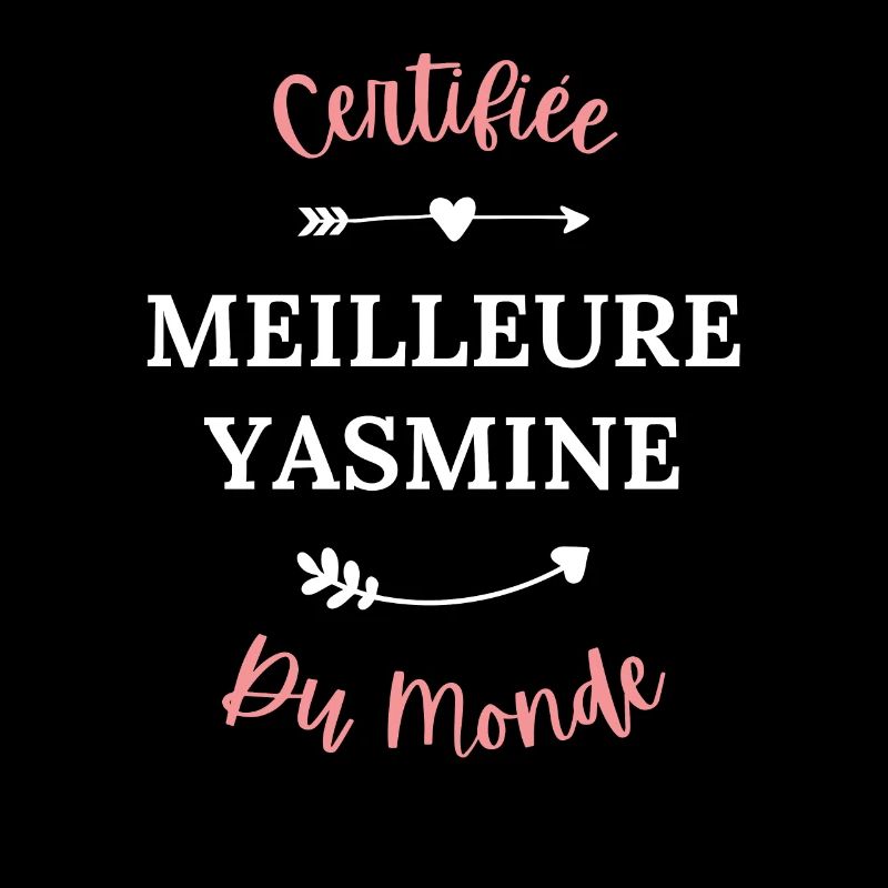 Certifiée meilleure Yasmine du monde