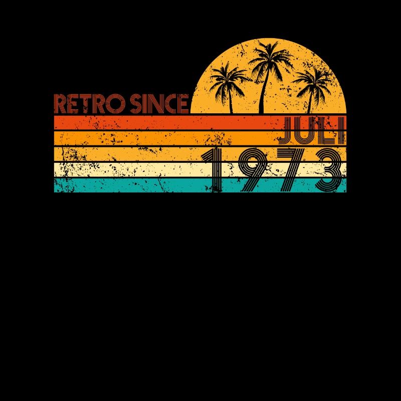 Retro since Juli 1973 - Geburtstag im Juli