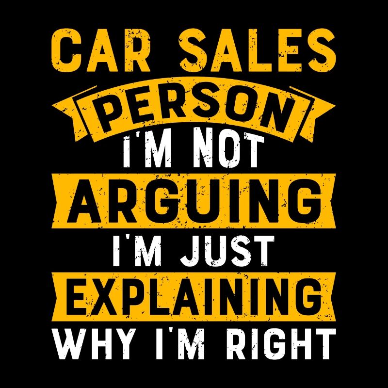 Car Sales Person I Am Not Arguing