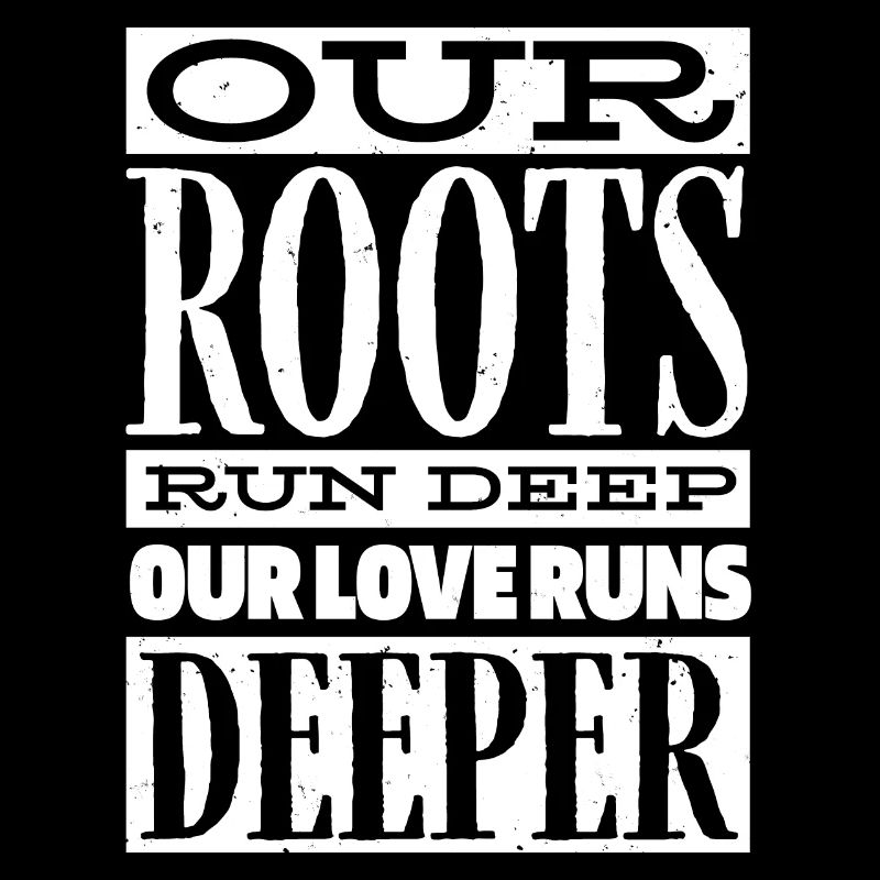 Family tree, our roots go deeper