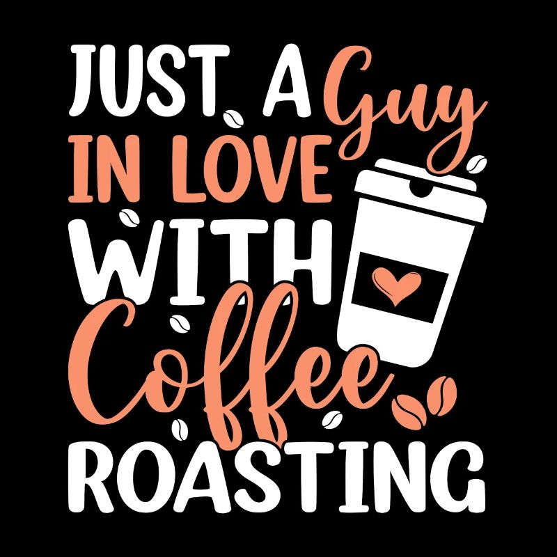 Just A Guy In Love With Coffee Roasting