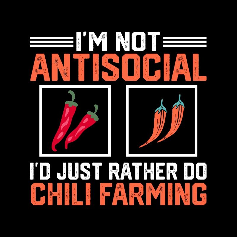 I Am Not Antisocial Chili Farmer