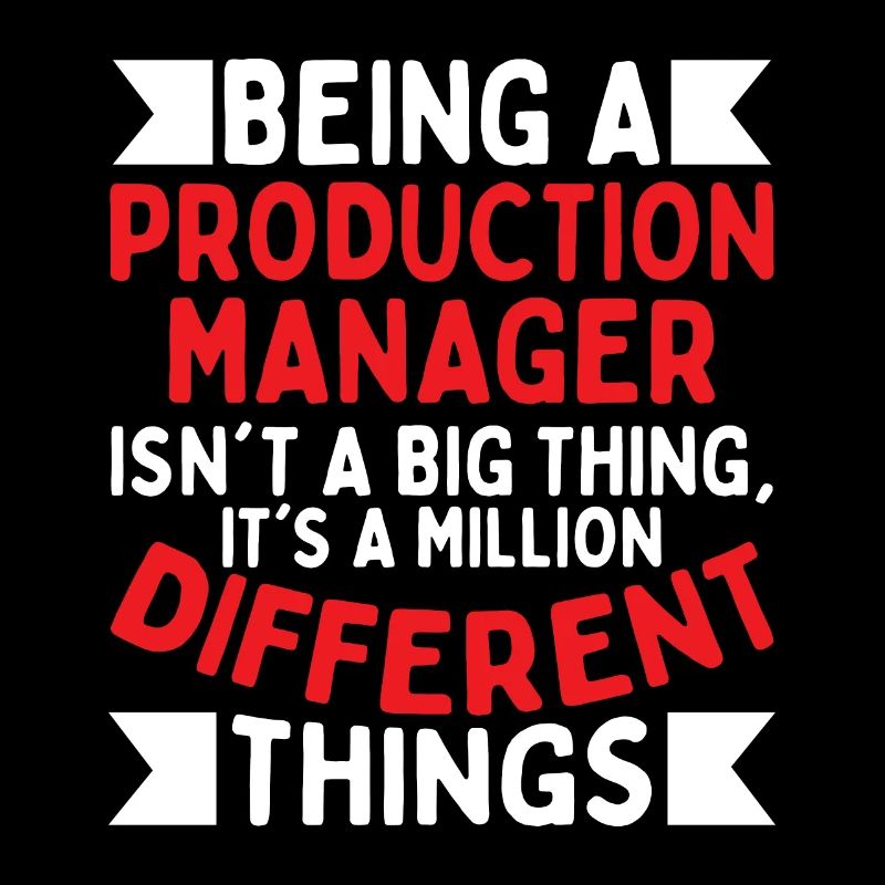 Being A Production Manager