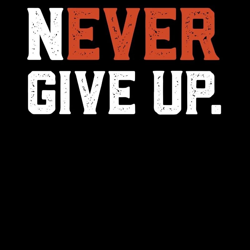 Never Give Up, Motivating Quote