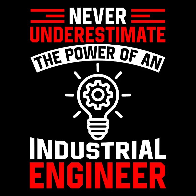Never Underestimate Industrial Engineer