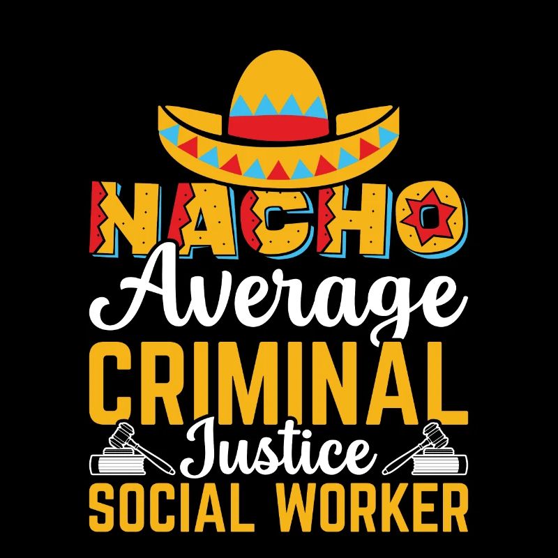 Nacho Average Criminal Social Worker