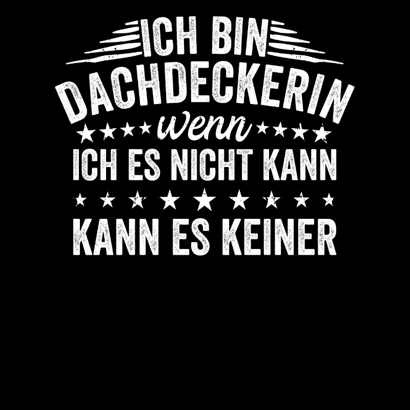Ich Bin Dachdeckerin Wenn Ich Es Nicht