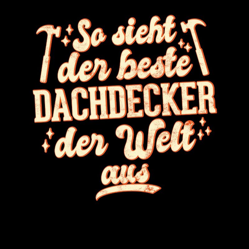 So Sieht Der Beste Dachdecker Der Welt