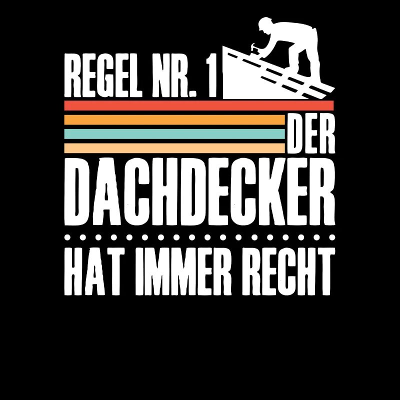 Regel N 1 Der Dachdecker Hat Immer Recht