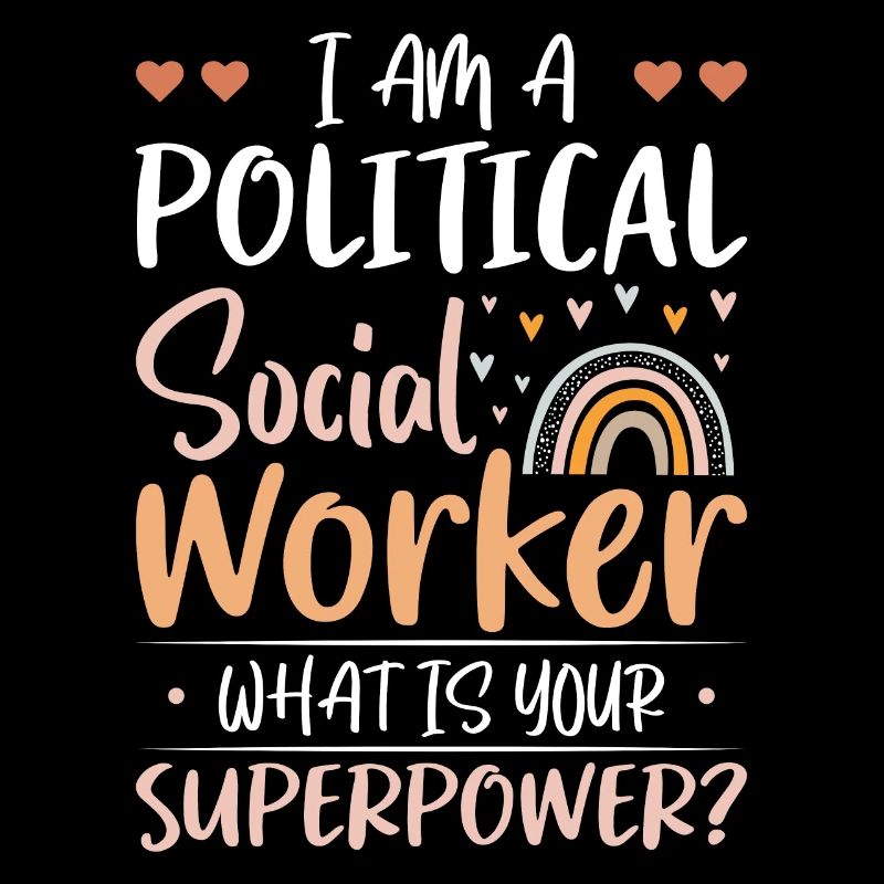 I Am A Political Social Worker