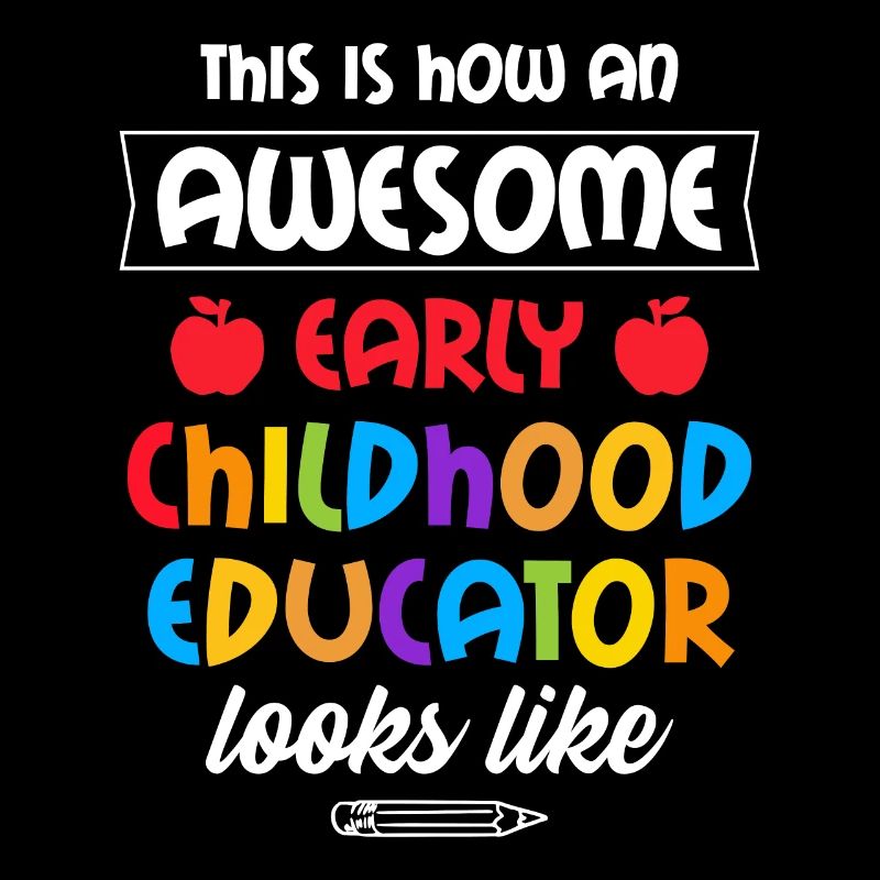 Awesome Early Childhood Educator Looks Like