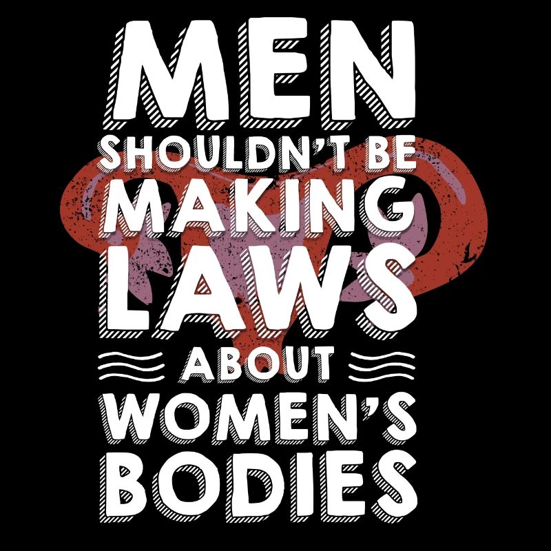 Les hommes ne devraient pas faire de lois Corps de femmes