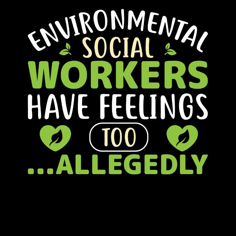 Environmental Social Workers Have Feelings Too