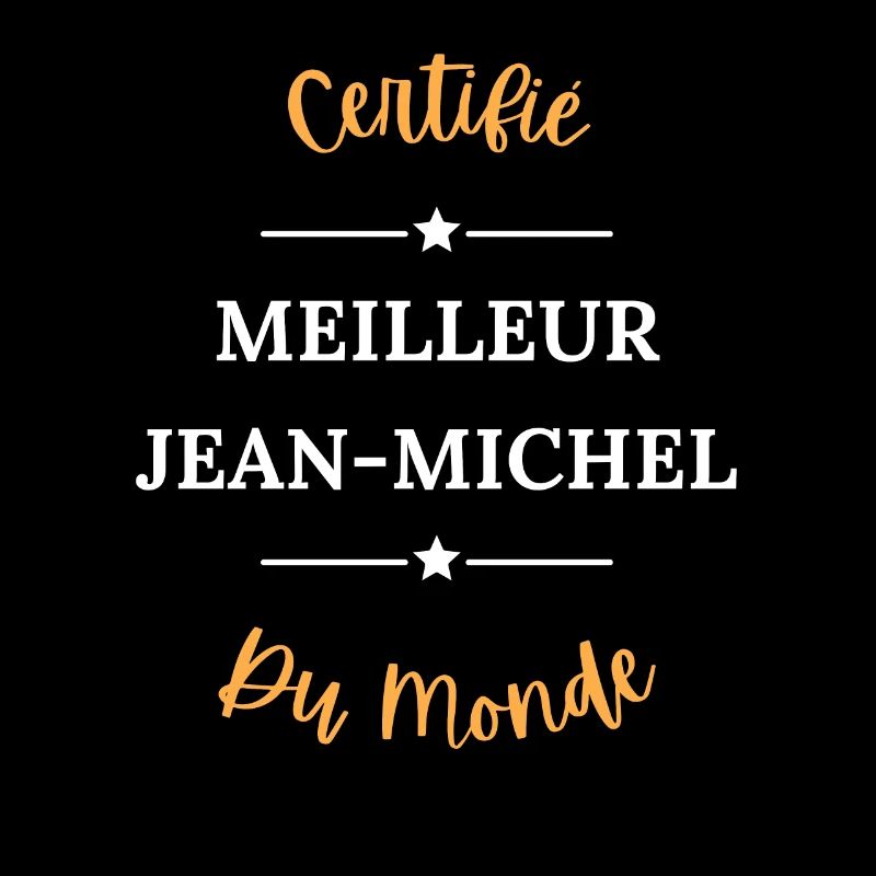 Certifié meilleur jean michel du monde