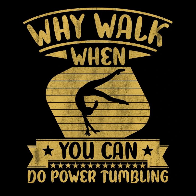 Why Walk When You Can Do Power Tumbling