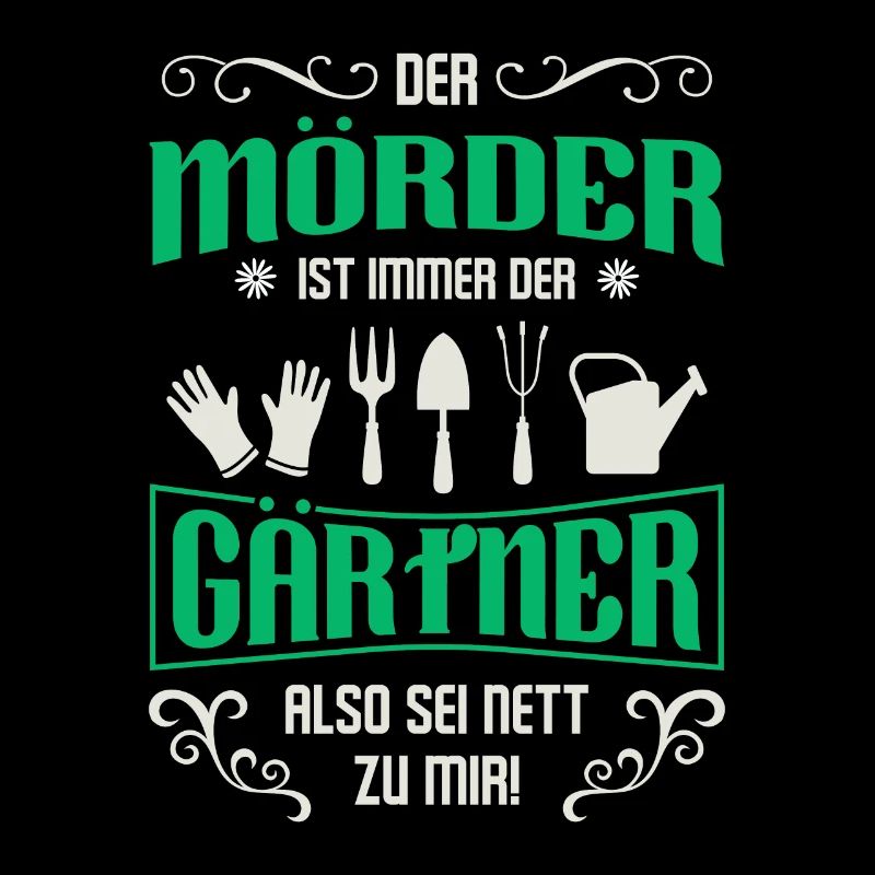 Garten Outfit Der Mörder ist immer der Gärtner