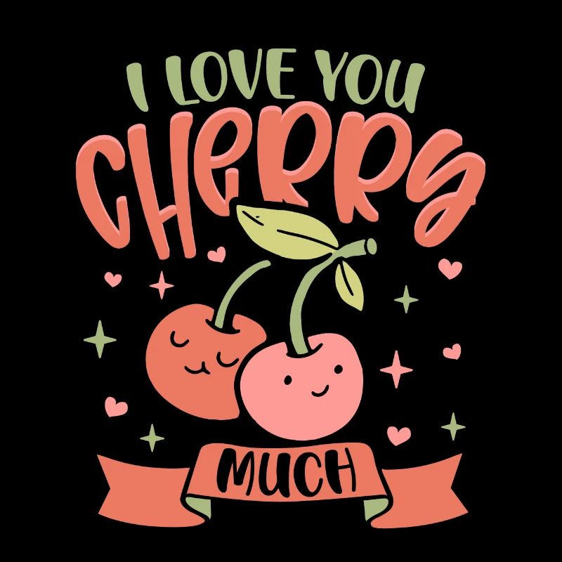 I love you cherry much - Cherries