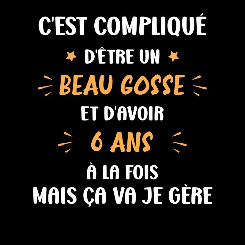 C'est compliqué beau gosse 6 ans