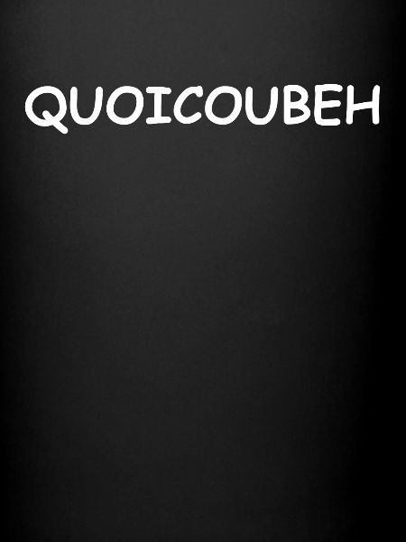 quoicoubeh