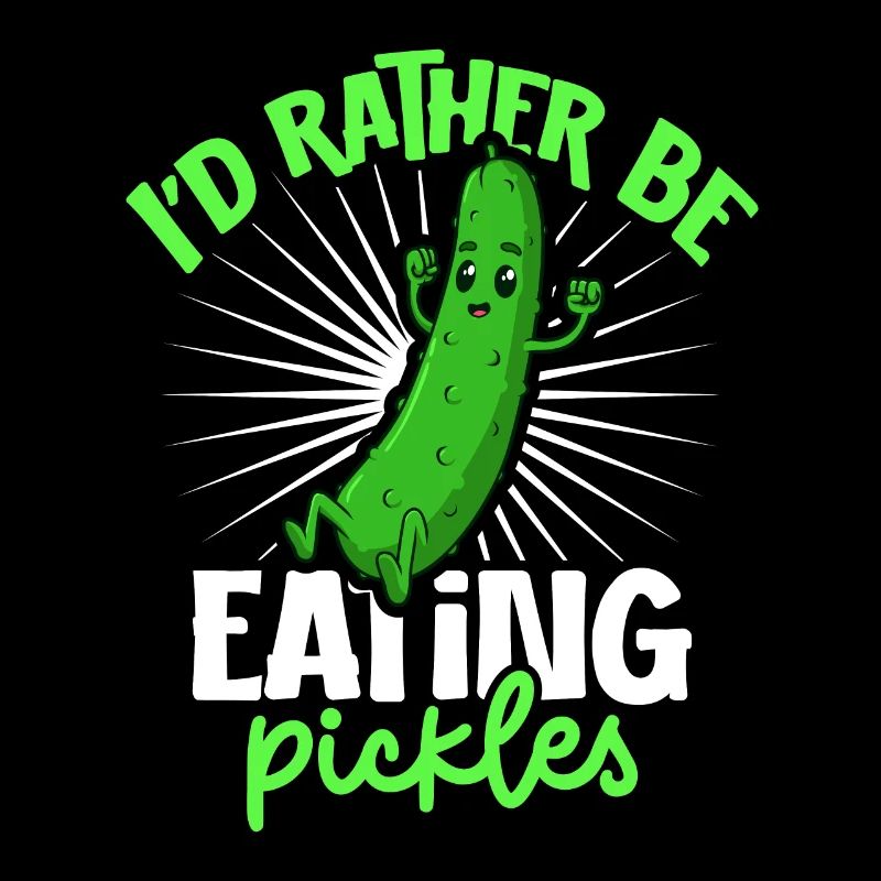 I'd rather be eating pickles - Gurke