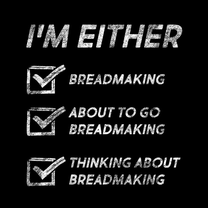 Breadmaking Lovers Funny Breadmaking Quotes