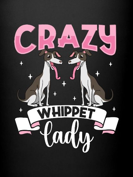 Crazy Whippet Lady - Whippet
