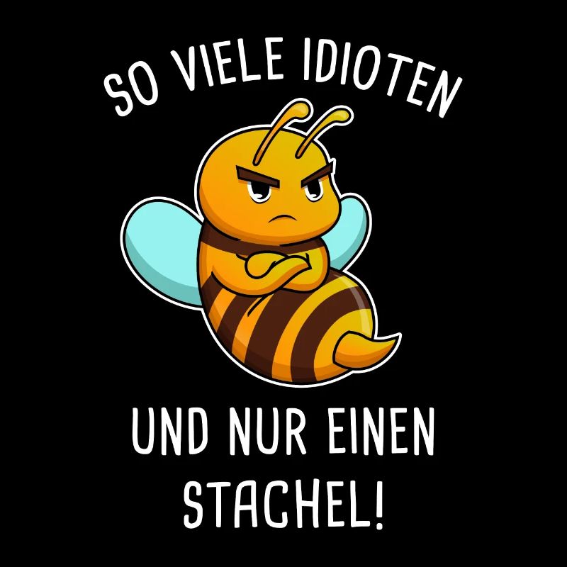 So Viele Idioten Und Nur einen Stachel Imker Biene