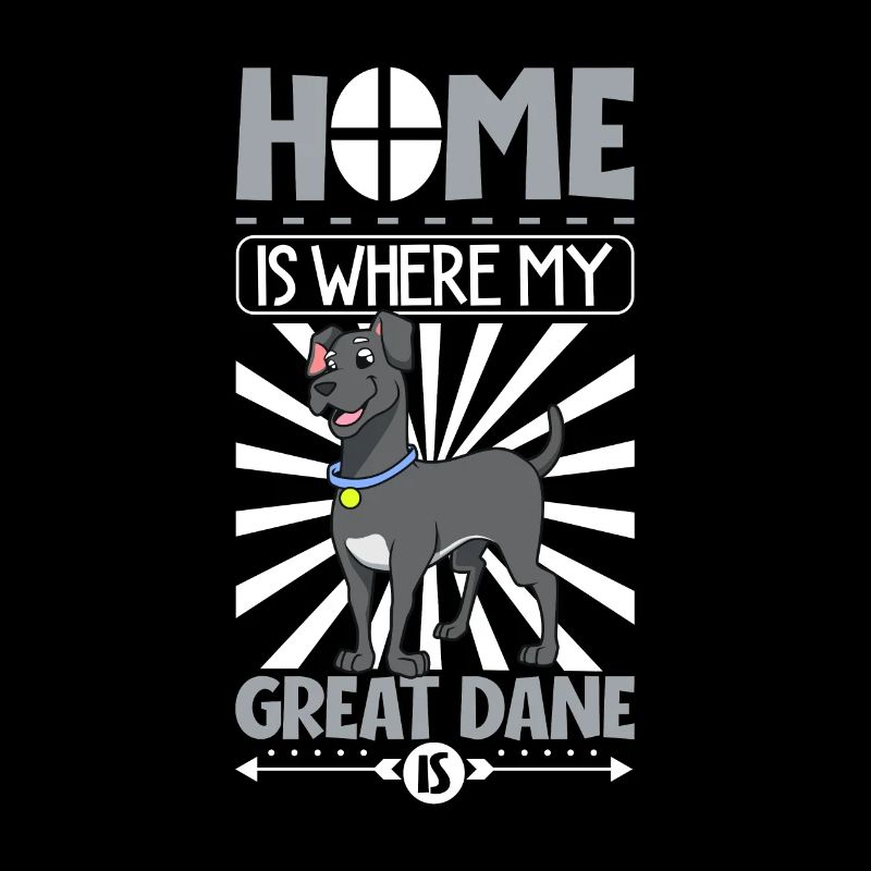 Home is where my Great Dane is - Deutsche Dogge