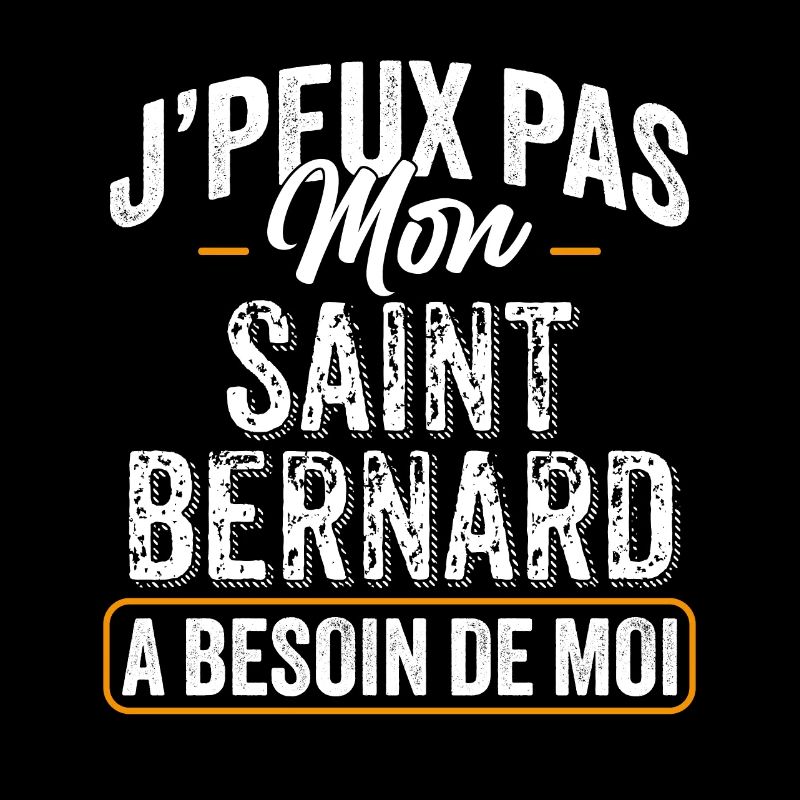 J'Peux Pas Mon Saint-Bernard A Besoin De Moi