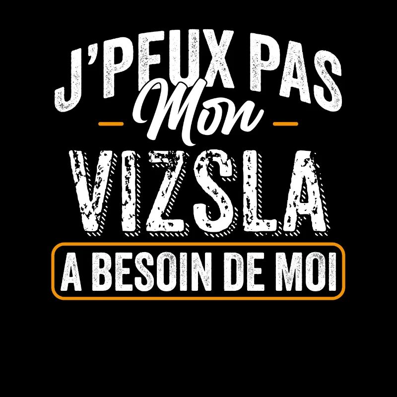 J'Peux Pas Mon Vizsla A Besoin De Moi