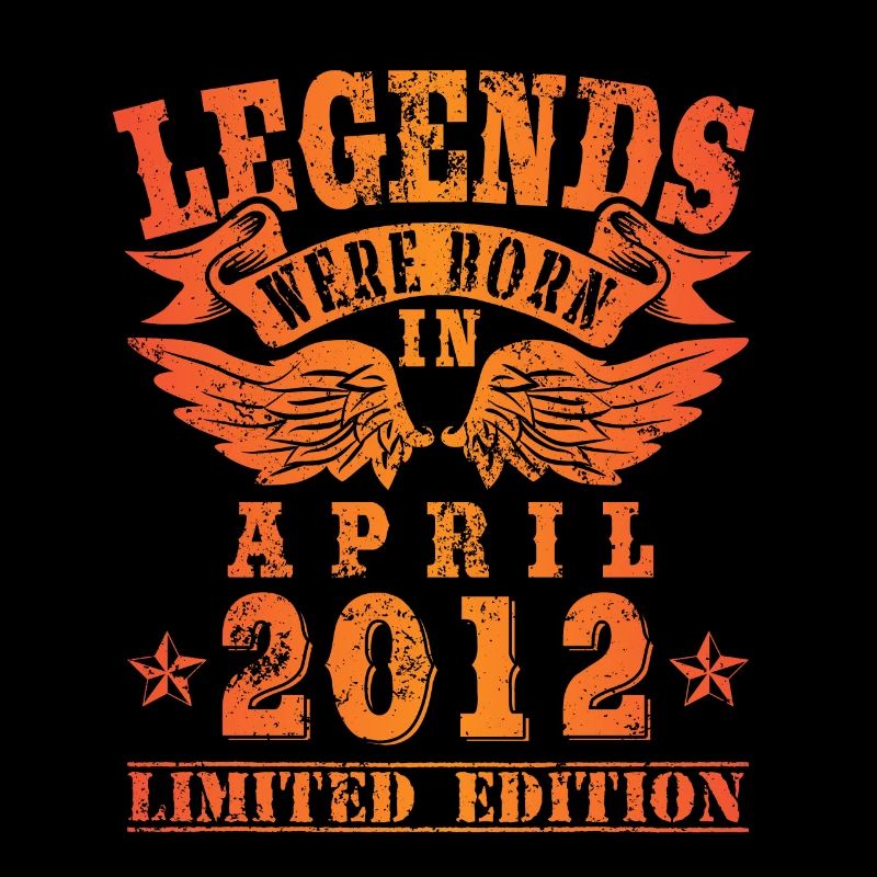 Legends were born in April 2012 Geburtstag