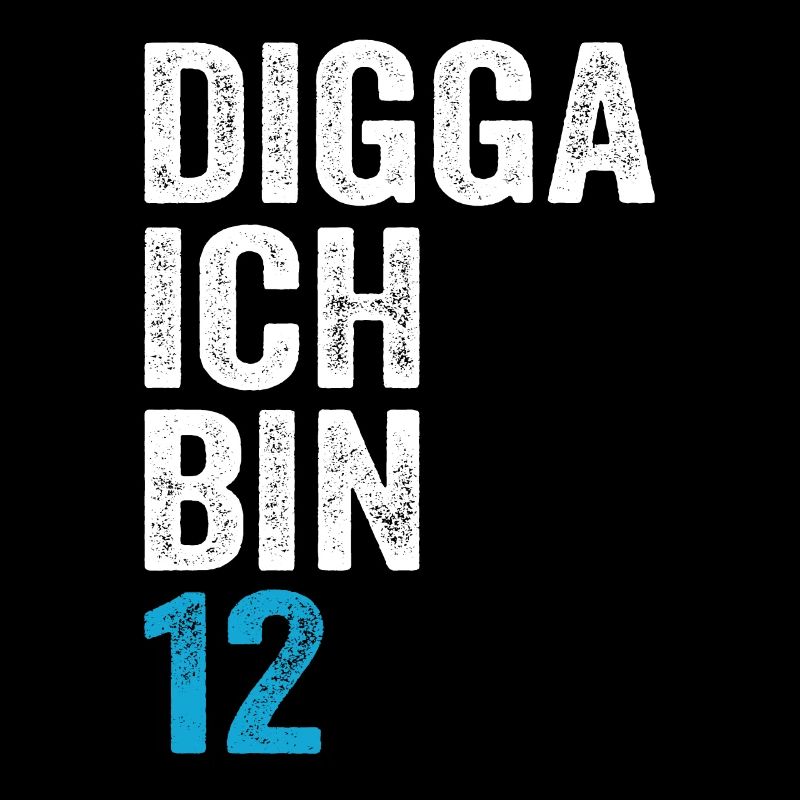 Digga ich bin 12. Geburtstag Junge 12. Geburtstag