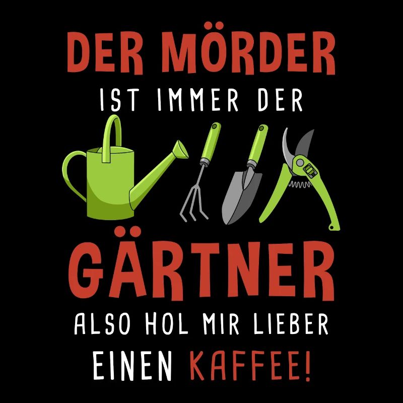 Garten Outfit Der Mörder ist immer der Gärtner