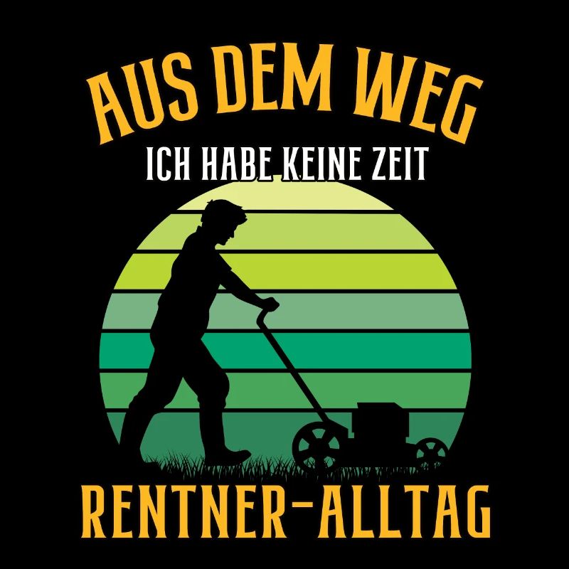 Aus dem Weg ich bin Rentner Hobby Gärtner Garten