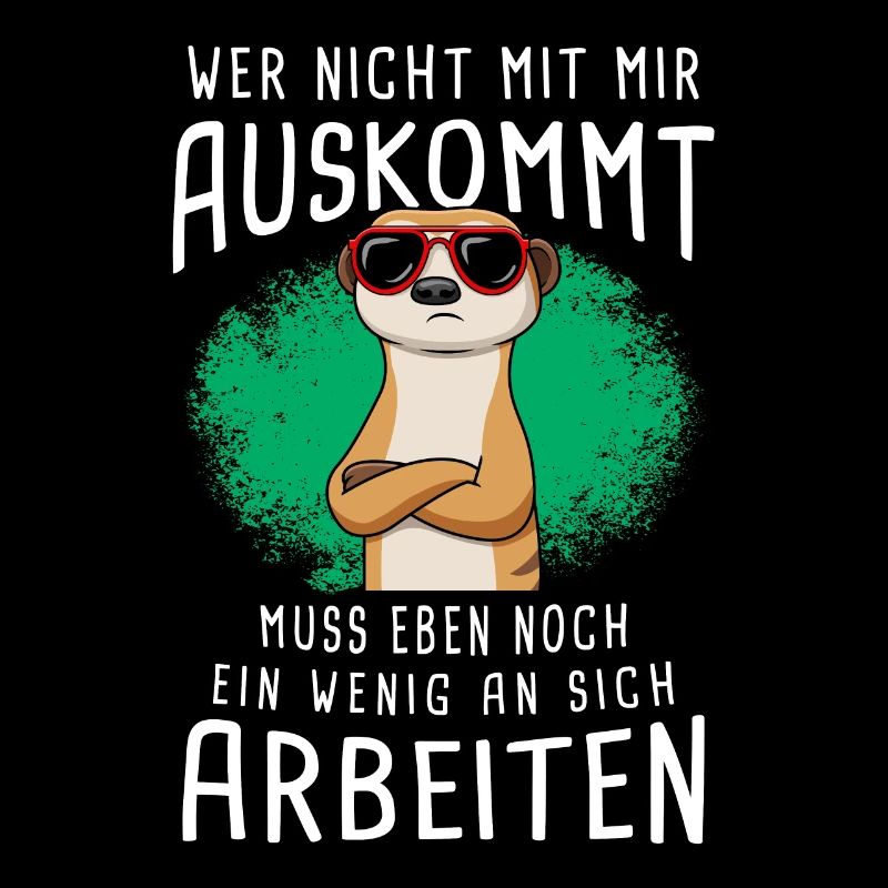 Wer Nicht Mit Mir Auskommt Muss An Sich Arbeiten
