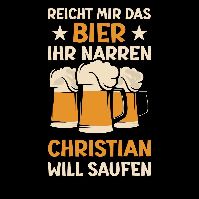 Reicht mir das Bier Christian Saufen Namen