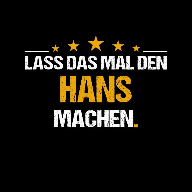 Lass das mal den Hans machen Name