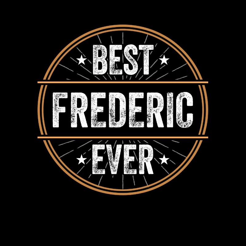 Best Frederic Ever First Name Name Gift