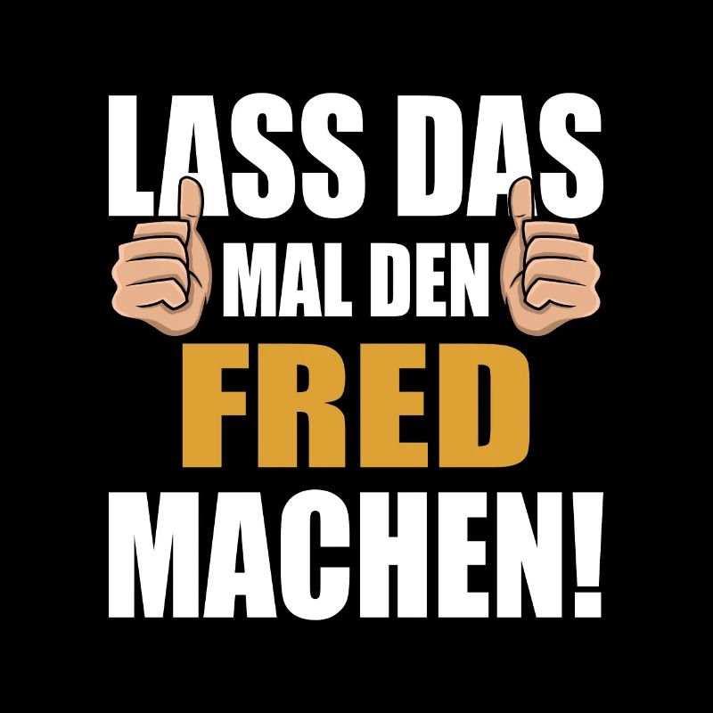 Lass das mal den Fred machen