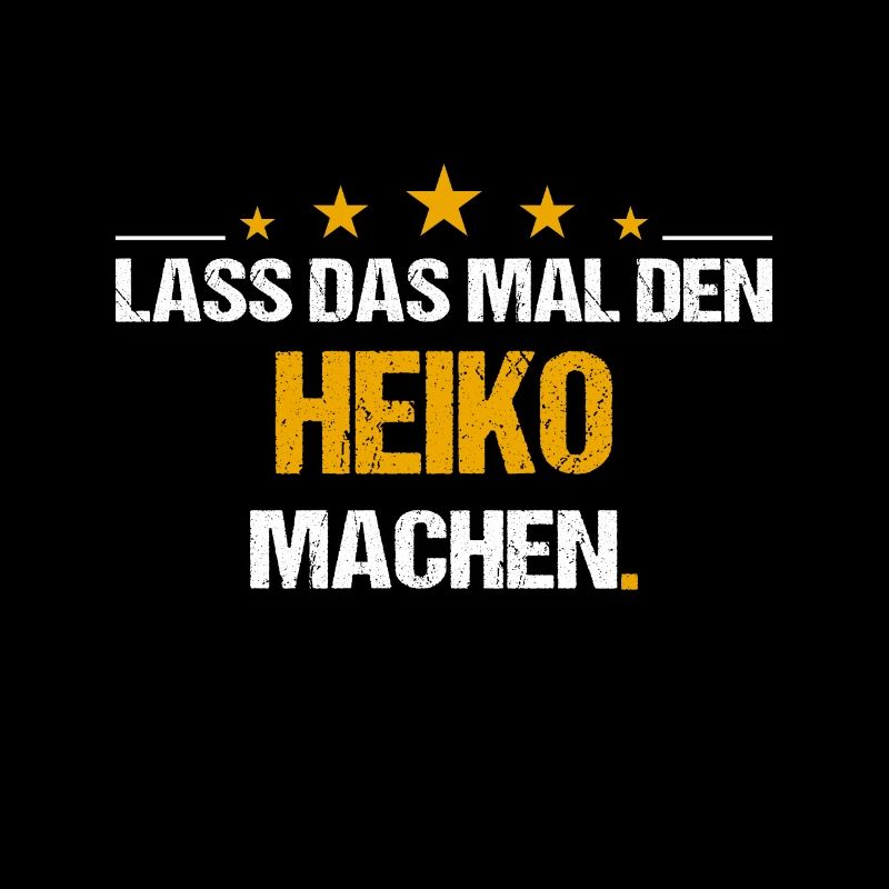 Lass das mal den Heiko machen Name