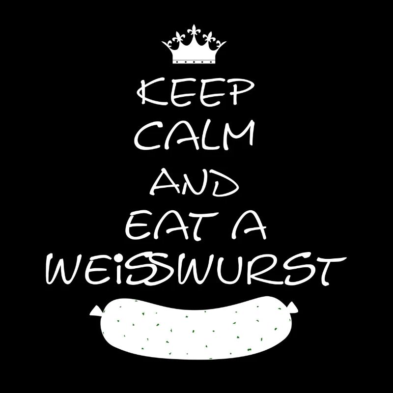 Keep Calm and eat a Weißwurst