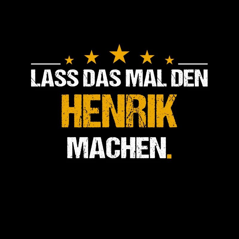 Lass das mal den Henrik machen Name