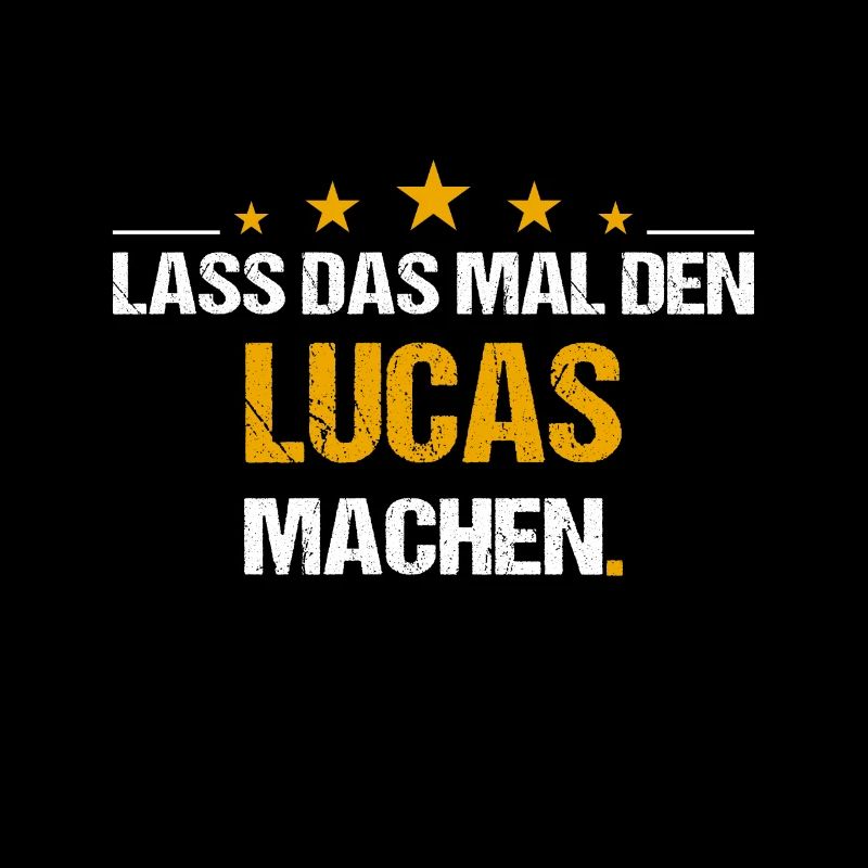 Lass das mal den Lucas machen Name