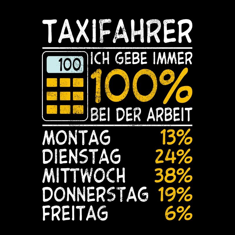Taxifahrer Ich gebe immer 100% bei der Arbeit Lohn