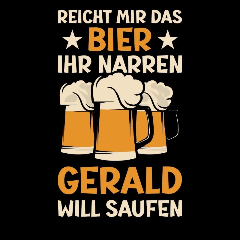 Reicht mir das Bier Gerald Saufen Namen