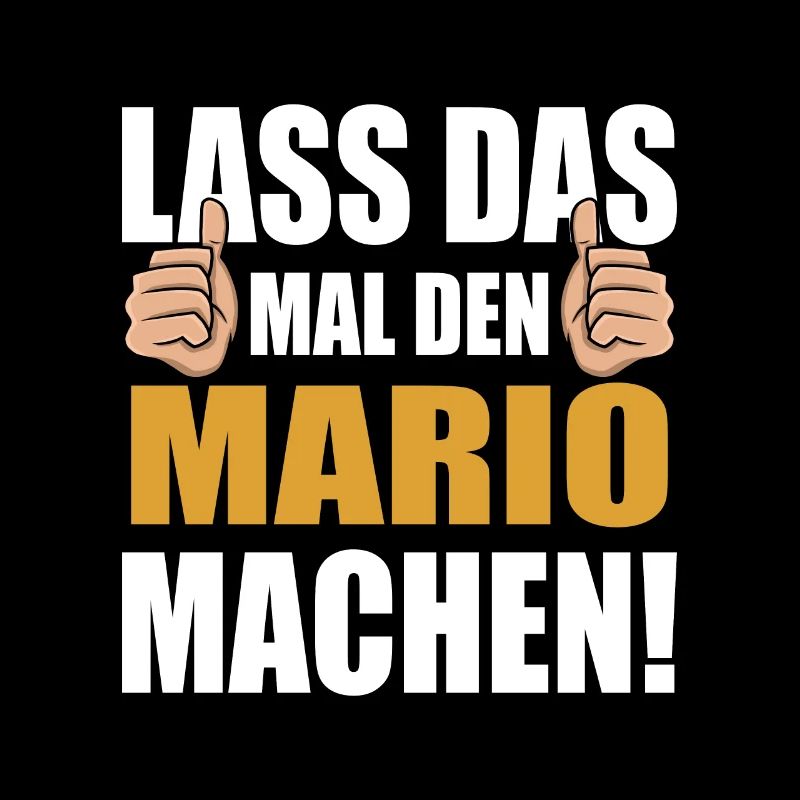 Lass das mal den Mario machen
