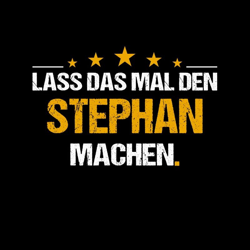 Lass das mal den Stephan machen Name