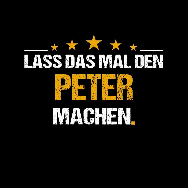 Lass das mal den Peter machen Name