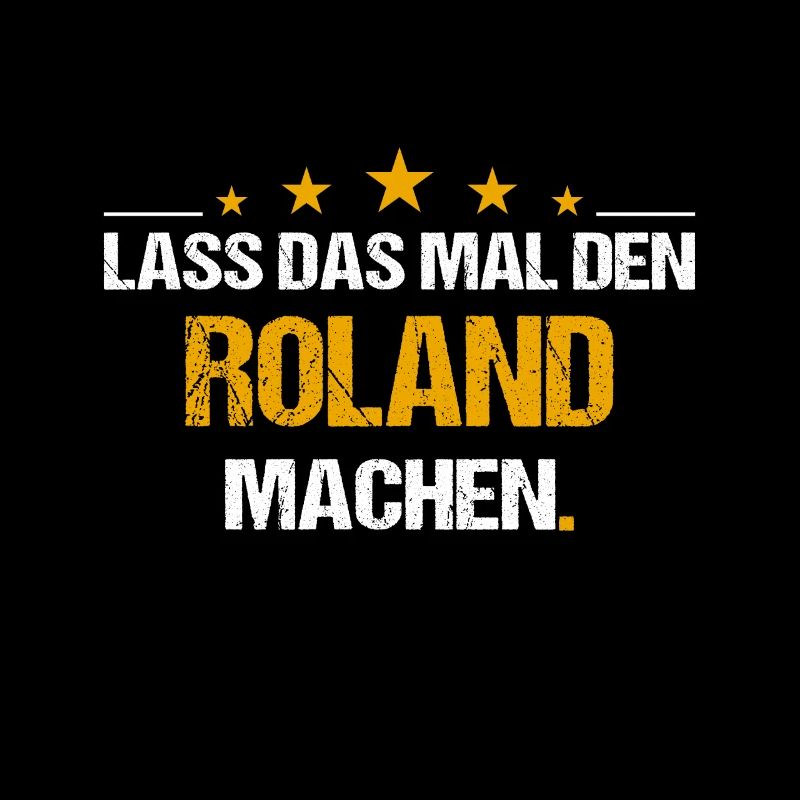 Lass das mal den Roland machen Name