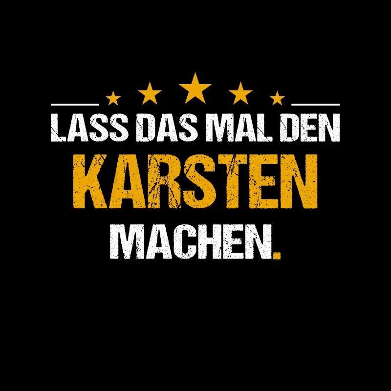 Lass das mal den Karsten machen Name